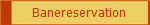 Banereservation